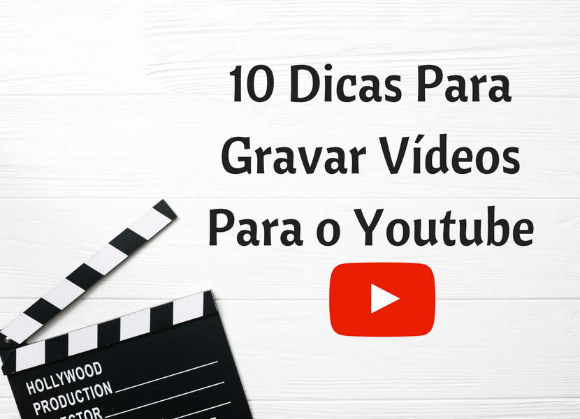 10 Dicas Para Gravar Vídeos Para o Youtube
