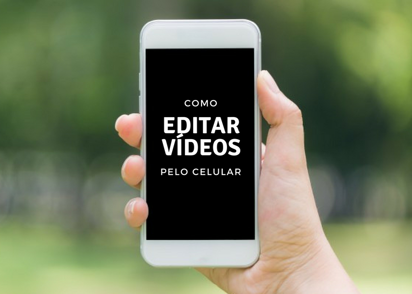 Como Editar Vídeos Pelo Celular