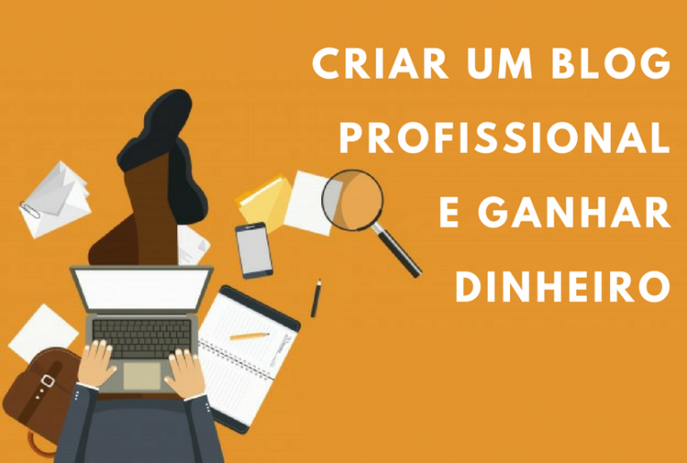 Como Criar um Blog Profissional e Ganhar Dinheiro?