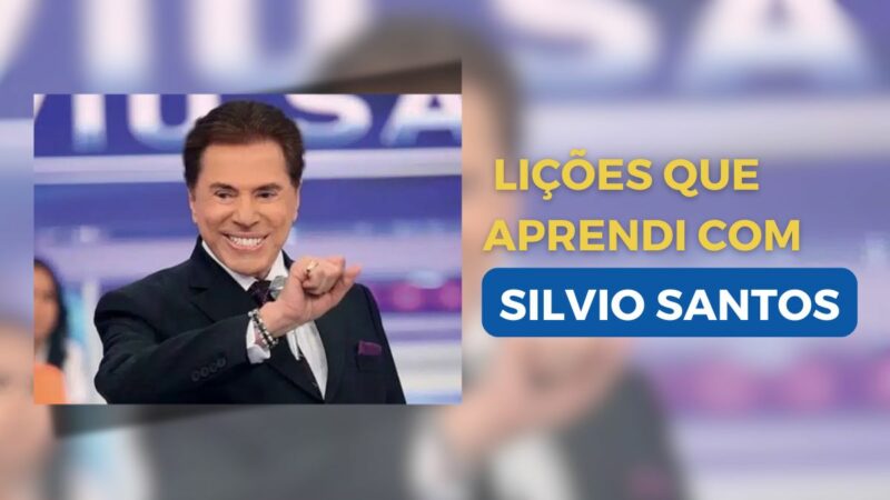 Silvio Santos – 5 Lições que Aprendi com esse Mito da Televisão Brasileira